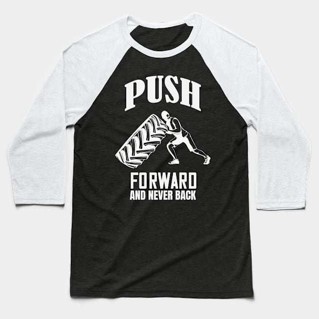 Push forward Gym Workout Motivation Baseball T-Shirt by Foxxy Merch